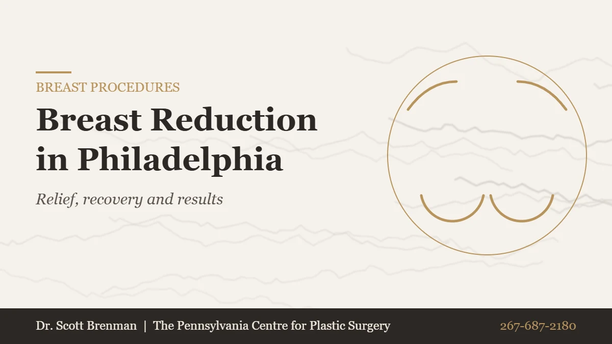 Breast reduction in Philadelphia reduction mammaplasty guide by Dr. Scott Brenman, The Pennsylvania Centre for Plastic Surgery